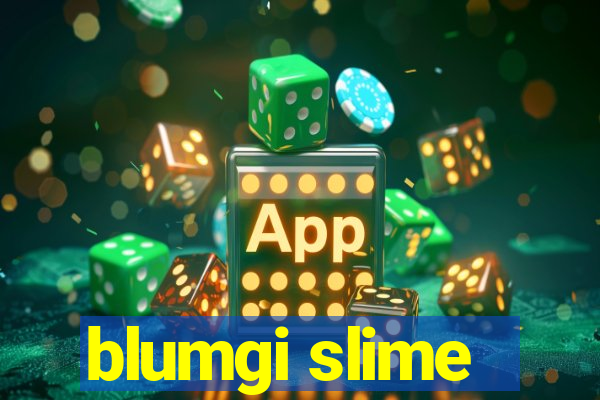 blumgi slime